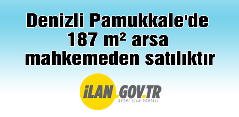 Denizli Pamukkale'de 187 m² arsa mahkemeden satılıktır