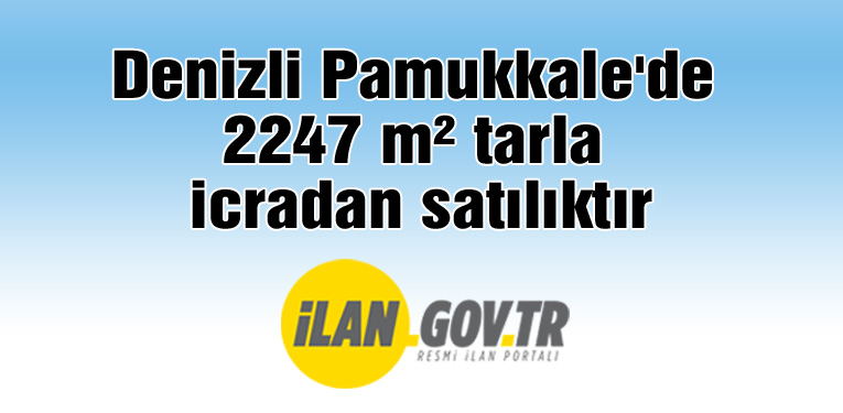 Denizli Pamukkale'de 2247 m² tarla icradan satılıktır