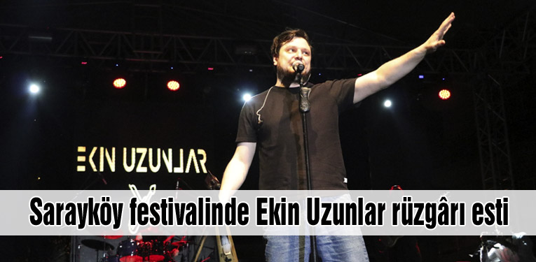 Sarayköy festivalinde Ekin Uzunlar rüzgârı esti