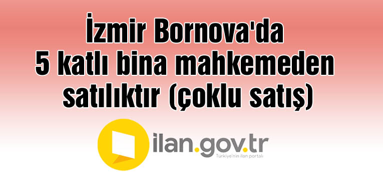 İzmir Bornova'da 5 katlı bina mahkemeden satılıktır (çoklu satış)