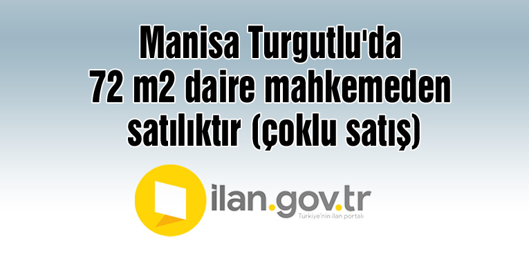 Manisa Turgutlu'da 72 m2 daire mahkemeden satılıktır (çoklu satış)