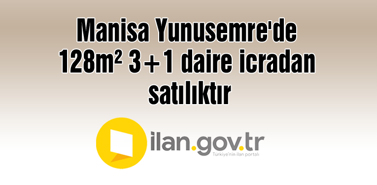 Manisa Yunusemre'de 128m² 3+1 daire icradan satılıktır